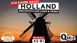 667 Geschichte zum Lesen amp Hören  Thema Ich fahre nach Holland  Deutsch lernen durch Hören A2B1 [upl. by Helman]