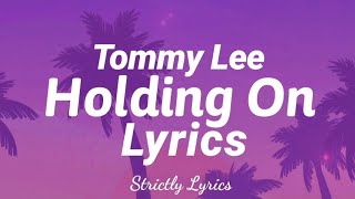 Tommy Lee Sparta  Holding On Lyrics  Strictly Lyrics [upl. by Karine]