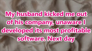 My husband kicked me out of his company unaware I developed its most profitable software Next day [upl. by Stilwell]