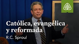 Católica evangélica y reformada ¿Qué es la teología reformada con RC Sproul [upl. by Hettie484]