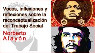 Norberto Alayón Voces inflexiones y reflexiones sobre la reconceptualización del Trabajo Social [upl. by Aytida234]