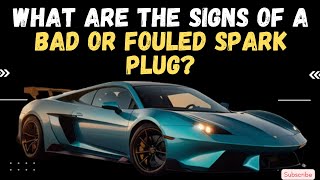 What Are The Signs Of A Bad Or Fouled Spark Plug [upl. by Duj]