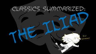 Classics Summarized The Iliad [upl. by Animar]