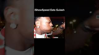 IShowSpeed eats Gulash [upl. by Esirehc442]