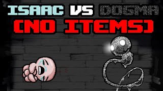 Isaac vs Dogma no items [upl. by Trimble]