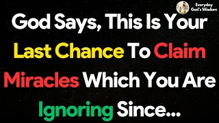 💌God says this is your last chance to claim the miracles youve been ignoring for days [upl. by Naamann958]