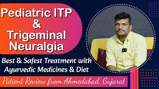 Pediatric ITP amp Trigeminal Neuralgia Best Treatment with Ayurvedic Medicines amp Diet  Patient Review [upl. by Droc298]