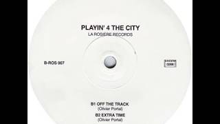 Playin 4 the City quotExtra timequot 2003 La Rosière Records [upl. by Peppi]