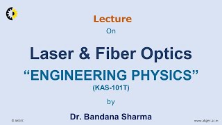 ENGINEERING PHYSICS LECTURE 01 quotLaser amp Fiber Opticsquot By Dr Bandana Sharma AKGEC [upl. by Taub689]