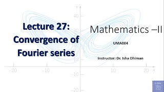 Lecture 27 Convergence of Fourier series [upl. by Carrel]