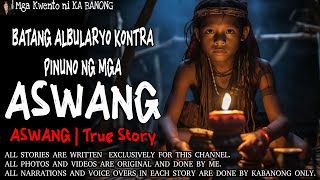 BATANG ALBULARYO KONTRA PINUNO NG MGA ASWANG  Kwentong Aswang  True Story [upl. by Marron]