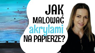 Jak malować farbami akrylowymi na papierze Malowanie akrylami krok po kroku [upl. by Acessej]