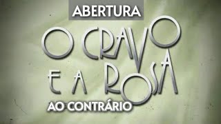 ABERTURA da novela quotO CRAVO E A ROSAquot 2000 AO CONTRÁRIO [upl. by Adnarim]