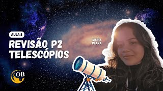 Revisão Telescópio P2  Aula 8  Maria Clara [upl. by Gnim]