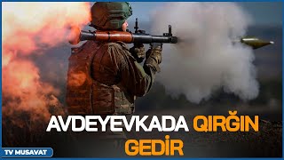 TƏCİLİ Avdeyevkada QIRĞIN gedir Avropa NƏHAYƏT 50 milyardı ayırdı  CANLI [upl. by Buerger]