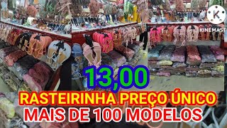 ðŸ”´ RASTEIRINHA PREÃ‡O UNICO 1300 MAIS DE 100 MODELOS ðŸ˜± DIRETO DA FÃBRICA MODA CENTER SANTA CRUZ PE [upl. by Vadim]