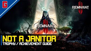 Remnant 2  Not a Janitor 🏆 Trophy  Achievement Guide [upl. by Ccasi]