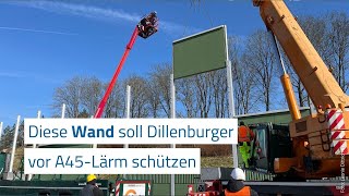 Lärmschutzwand soll Dillenburger vor A45Lärm bewahren [upl. by Easlehc37]