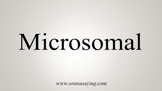 How To Say Microsomal [upl. by Wyly]