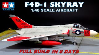 TAMIYA F4D1 SKYRAY  FULL BUILD IN 6 DAYS  148 SCALE AIRCRAFT [upl. by Estren]