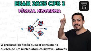 EEAR 2025  O processo de fissão nuclear consiste na quebra de um núcleo atômico instável [upl. by Nolrah789]