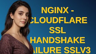 Nginx  Cloudflare ssl handshake failure sslv3 [upl. by Tyoh678]