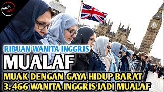 MUALAF TERBARU  MUAK DENGAN GAYA HIDUP BARAT RIBUAN WANITA INGGRIS MASUK ISLAM [upl. by Vez236]