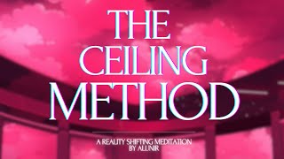 THE CEILING METHOD  Reality Shifting Guided Meditation  Theta Waves amp Floating Noise [upl. by Garfield]