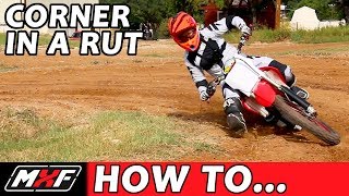 How to Corner on a Dirt Bike  Basic Rut Technique [upl. by Arvid]