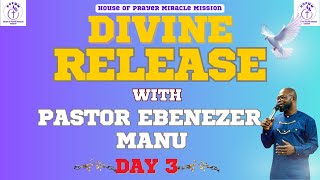 DIVINE RELEASE DAY 3 WITH PASTOR EBENEZER MANU [upl. by Llenet]