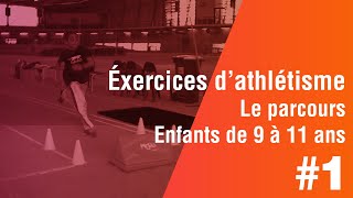 Enfants de 9 à 11 ans exercices dathlétisme 1 ère Partie le PARCOURS [upl. by Allenotna929]