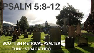 Scottish Metrical Psalter 1650 Psalm 5812  Tune Stracathro  Psalm Singing [upl. by Paugh821]