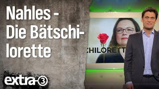 Christian Ehring Andrea Nahles  Die Bätschilorette  extra 3  NDR [upl. by Darrin87]