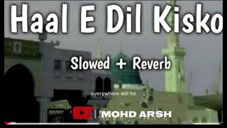 Haal E Dil kisko suna hai aapke hote hue ll slowed  Reverb  ll beautiful 🥰 [upl. by Brantley697]