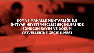 MUHTARLIK İLE İHTİYAR HEYETİMECLİSİ SEÇİMLERİNDE SONUCUN SAYIM ve DÖKÜM CETVELLERİNE GEÇİRİLMESİ [upl. by Gine796]