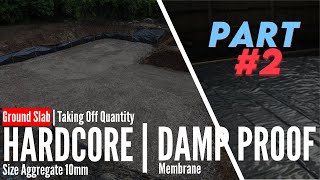 🔴Hardcore amp Damp Proof Membrane of Ground Floor Slab  Taking Off Quantities  Part 2 [upl. by Adriel249]