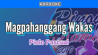 Magpahanggang Wakas by Piolo Pascual Karaoke [upl. by Rramal]