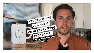 How To Fix ALL Of Your MLM Recruiting Problems [upl. by Greysun]