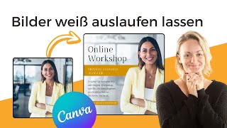 Bilder weiß transparent auslaufen lassen in Canva  Bilder mit Farbverlauf erstellen 💡 [upl. by Llehcear212]