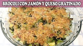 BRÓCOLI CON JAMÓN Y QUESO GRATINADO  Recetas de Cocina [upl. by Ulund424]