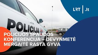 Policijos spaudos konferencija – devynmetė mergaitė rasta gyva  20240110 [upl. by Aonian]