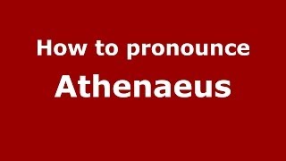 How to pronounce Athenaeus GreekGreece  PronounceNamescom [upl. by Nitniuq691]