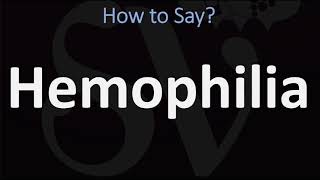 How to Pronounce Hemophilia CORRECTLY [upl. by Leipzig334]