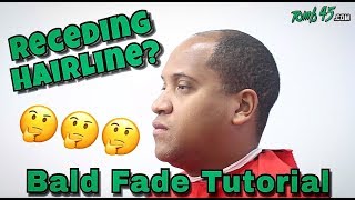 RECEDING HAIRLINE  BALD FADE TUTORIAL [upl. by Nylazor]