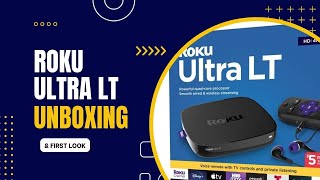 Roku Ultra LT  Unboxing amp First Look [upl. by Nayve498]