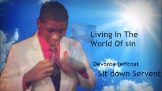 Sit Down Servant  Devonte amp the voices of zion [upl. by Kristof]