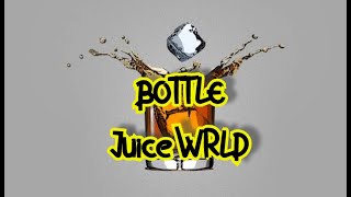 Juice WRLD  Bottle Lyrics [upl. by Sivartal]