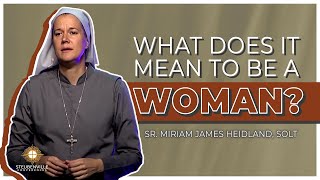 Sr Miriam James Heidland SOLT  What Does It Mean To Be A Woman  Steubenville Youth Conference [upl. by Creight]