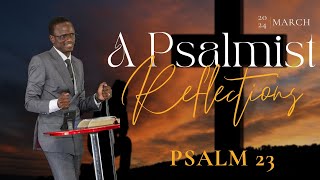 A Psalmist Reflections  Psalms 23  Pst Olunga [upl. by Grati]