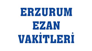 Erzurum Ezan Vakitleri  Namaz Saatleri [upl. by Akimrej]